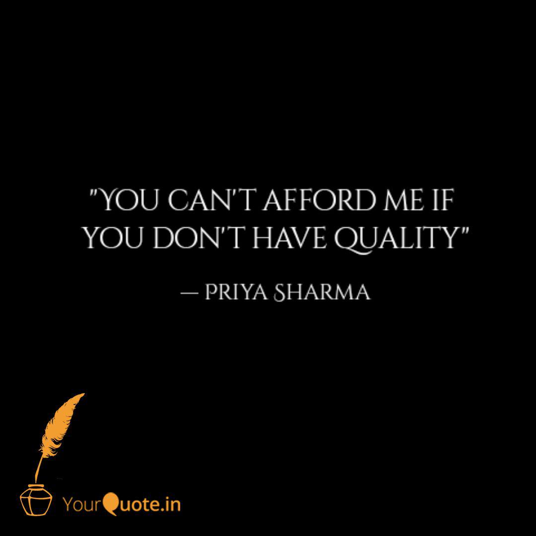 You Can T Afford Me If Quotes Writings By Priya Sharma Yourquote