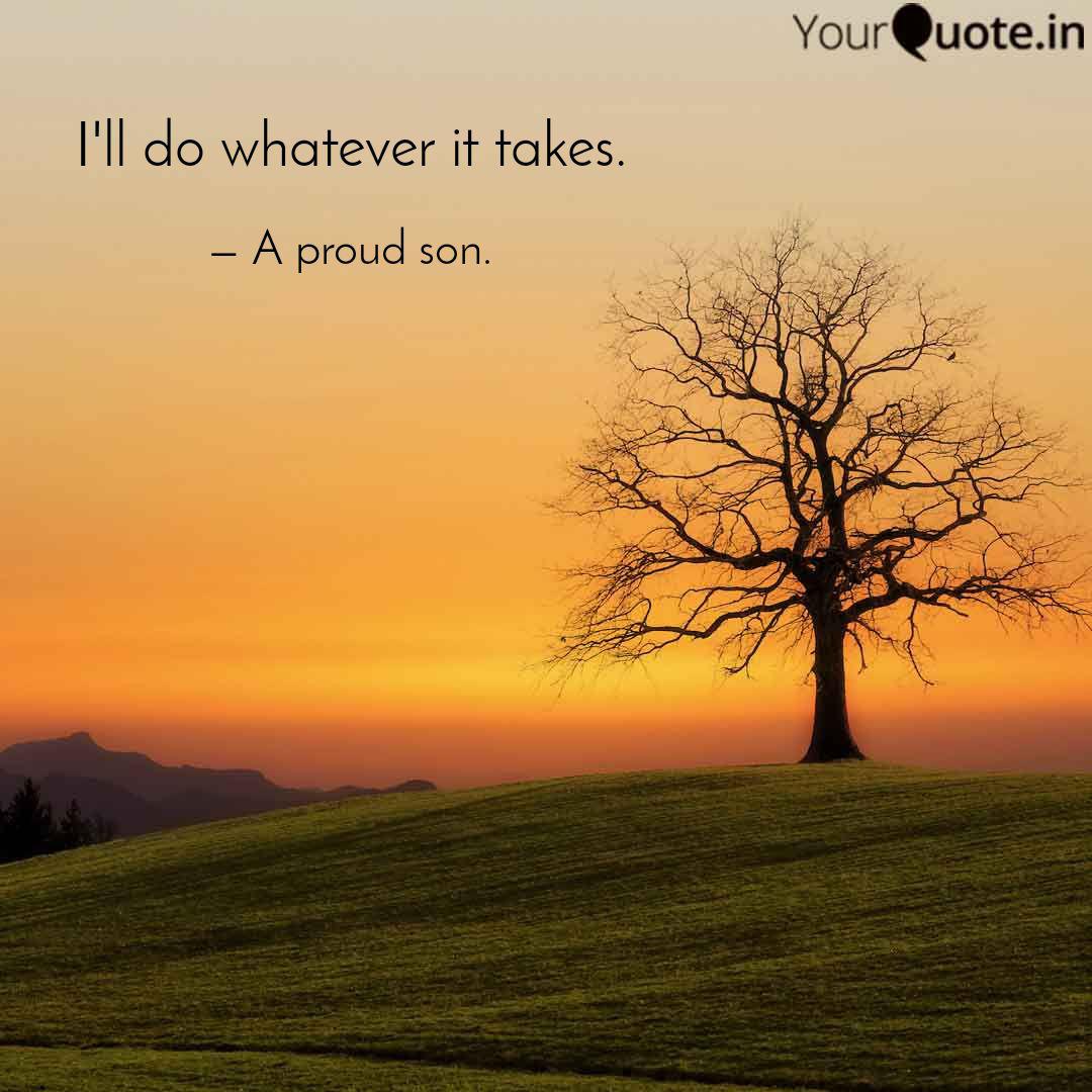 I Ll Do Whatever It Takes Quotes Writings By Ramnath Nayak Yourquote