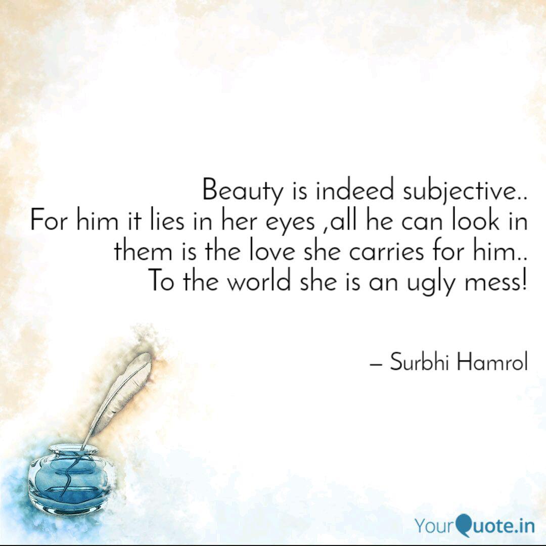 Beauty Is Indeed Subjecti Quotes Writings By Surbhi Hamrol Yourquote