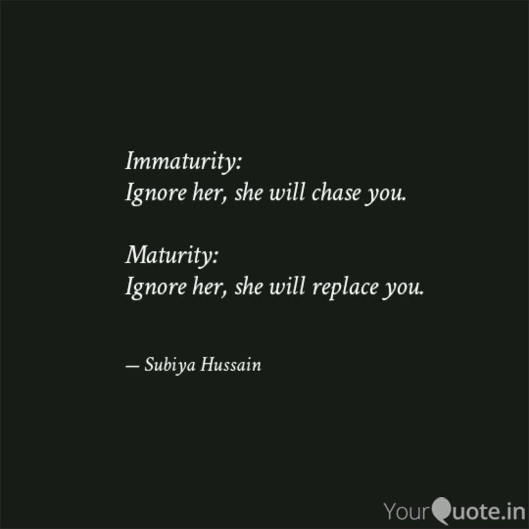 Best immaturity Quotes, Status, Shayari, Poetry & Thoughts | YourQuote