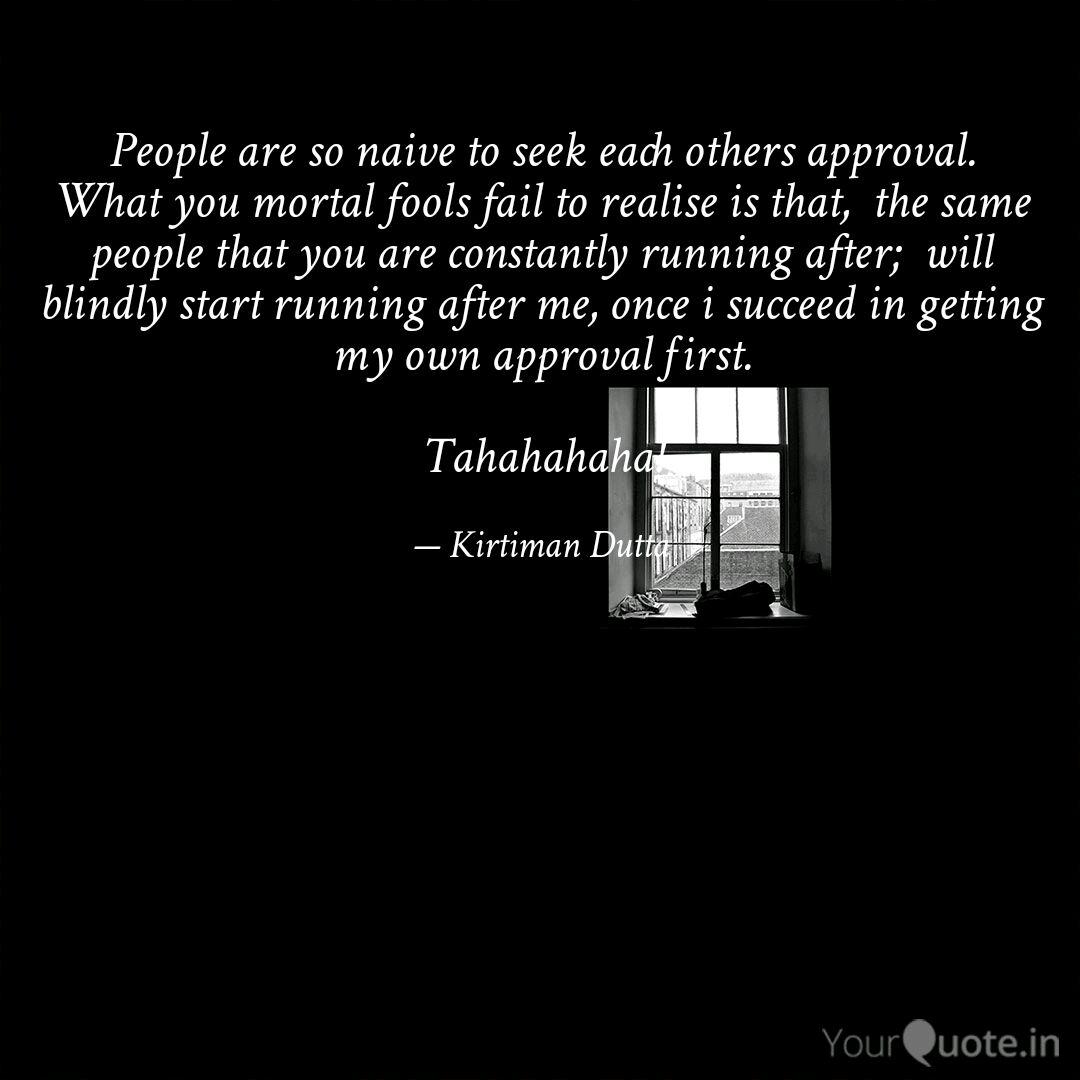 People Are So Naive To Se Quotes Writings By Kirtiman Dutta Yourquote