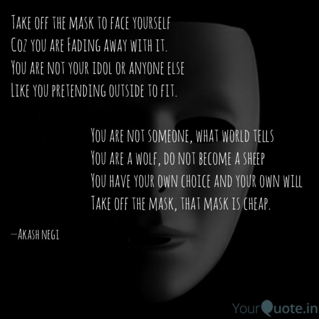 Take Off The Mask To Face Quotes Writings By Akash Negi Yourquote