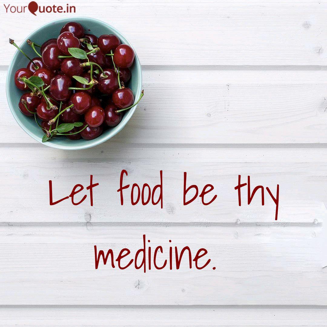 Let Food Be Thy Medicine Quotes Writings By Energy Of The Heart Yourquote