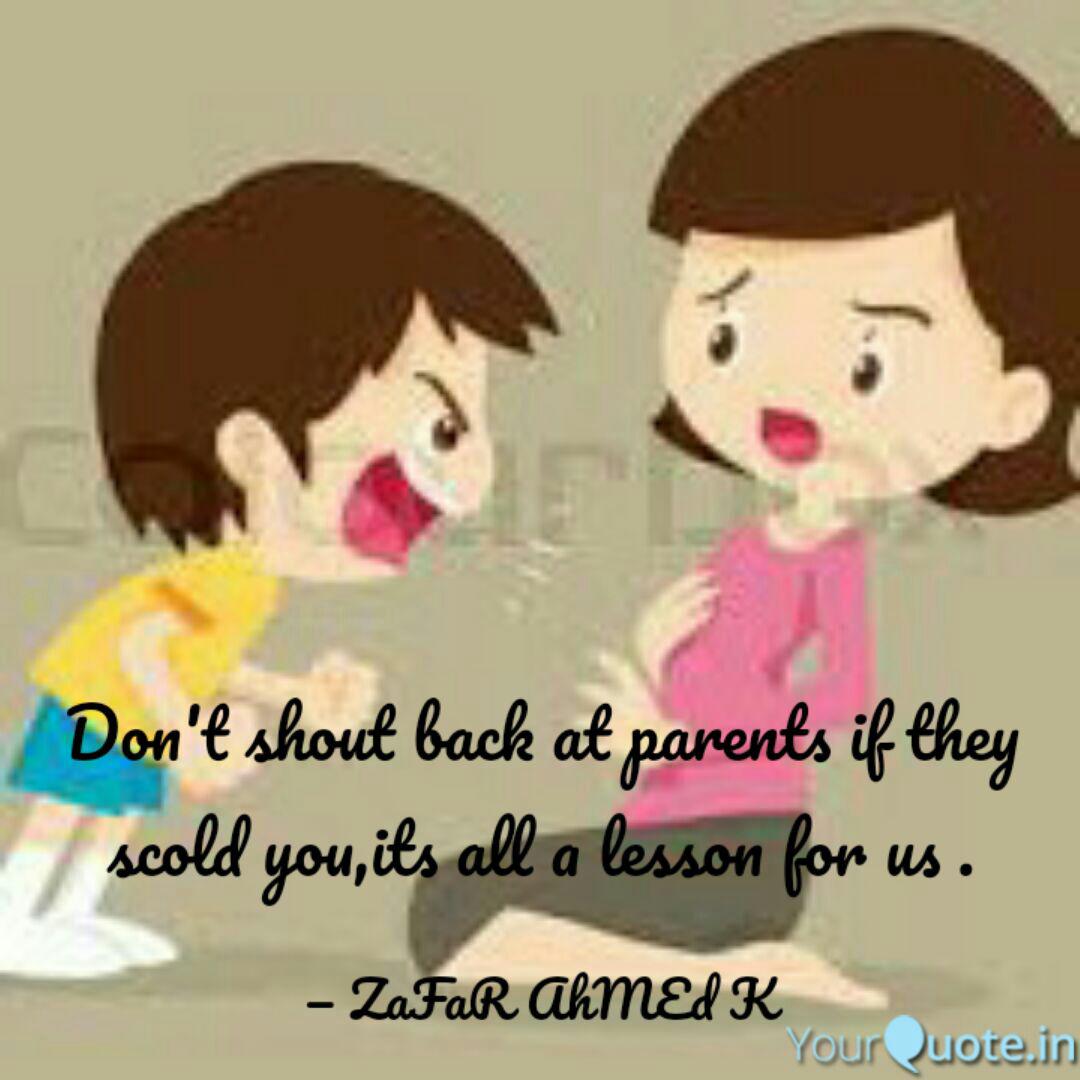 Don T Shout Back At Paren Quotes Writings By Zafar Ahmed K Yourquote