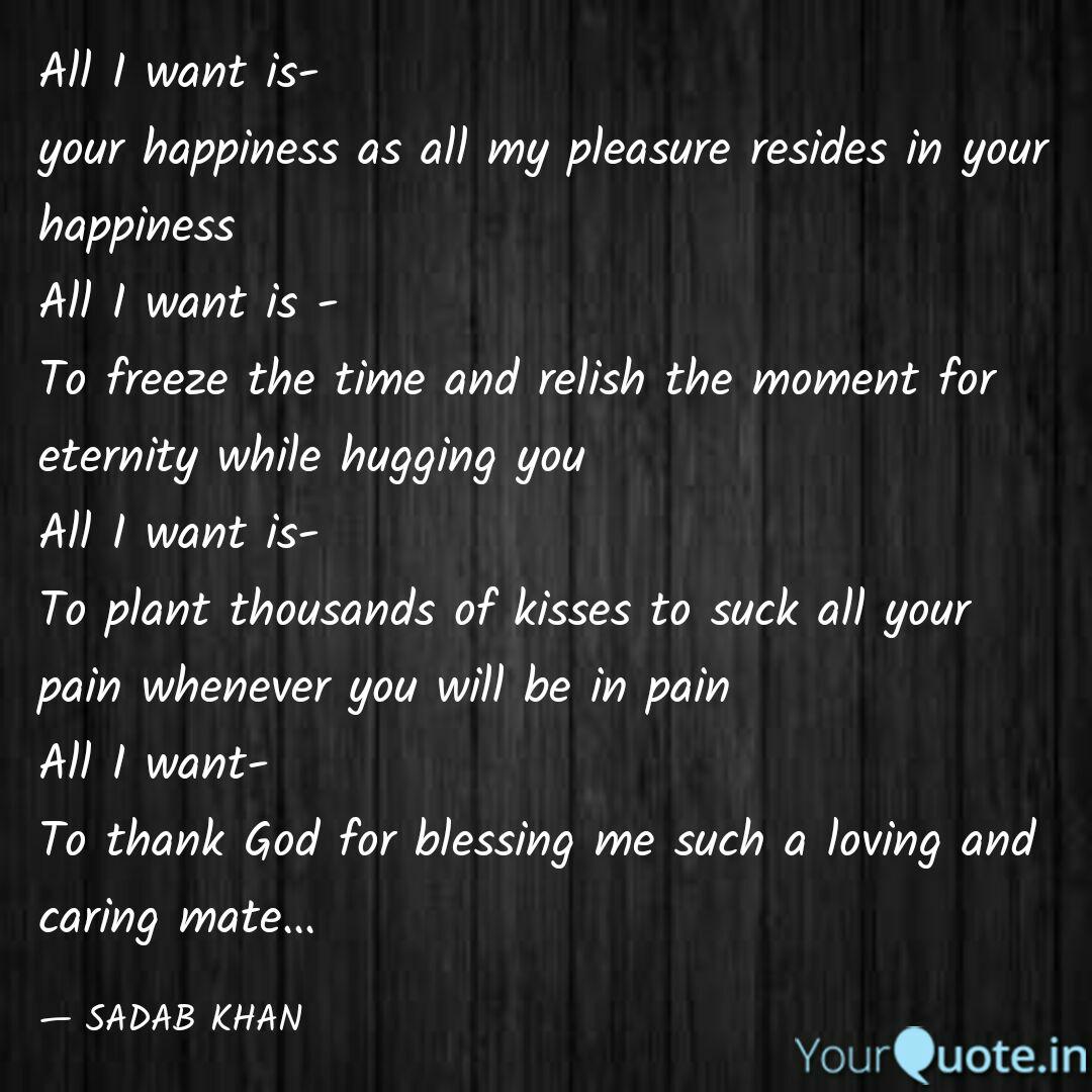 All I Want Is Your Happi Quotes Writings By Sadab Khan