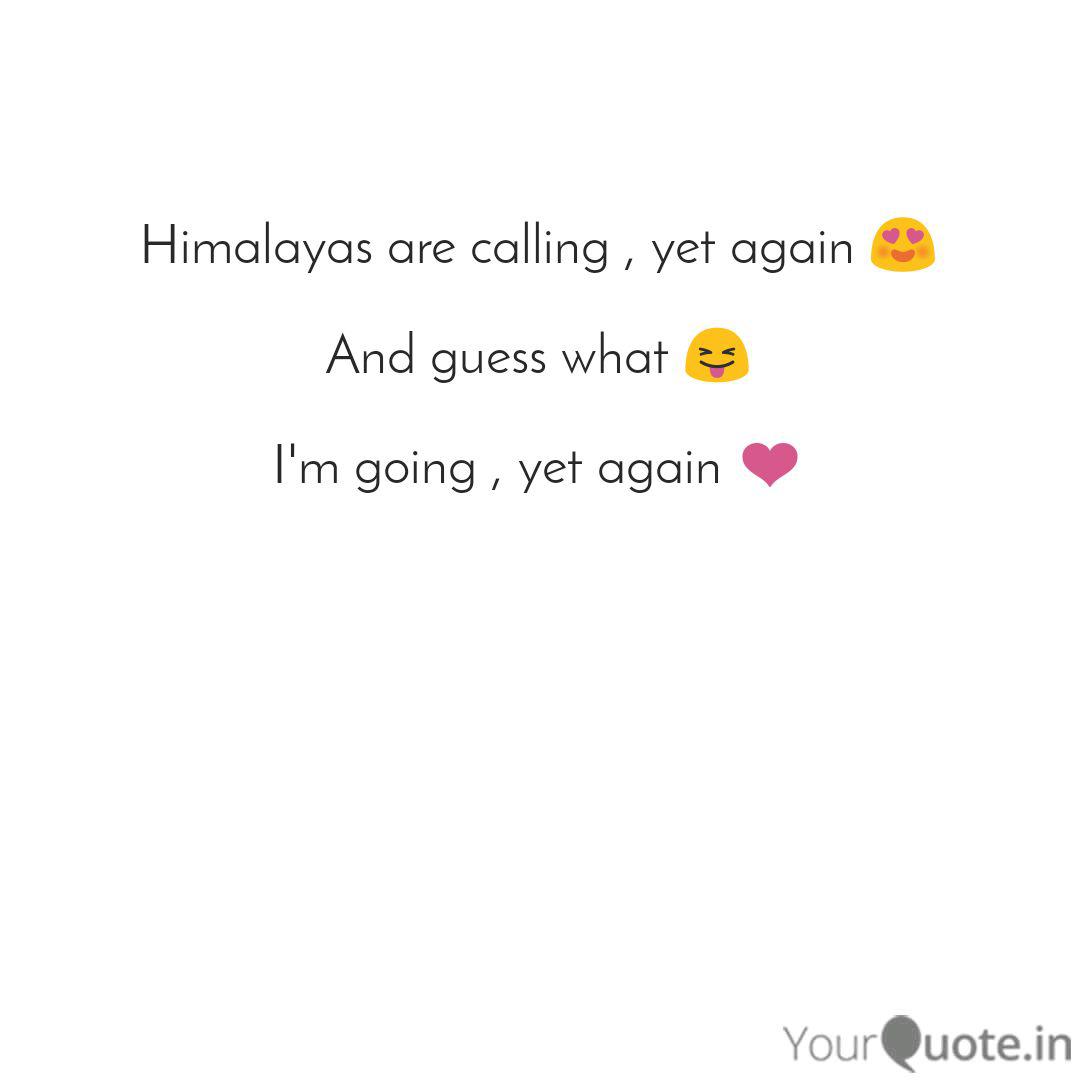 Himalayas Are Calling Y Quotes Writings By Honey Kalra Yourquote