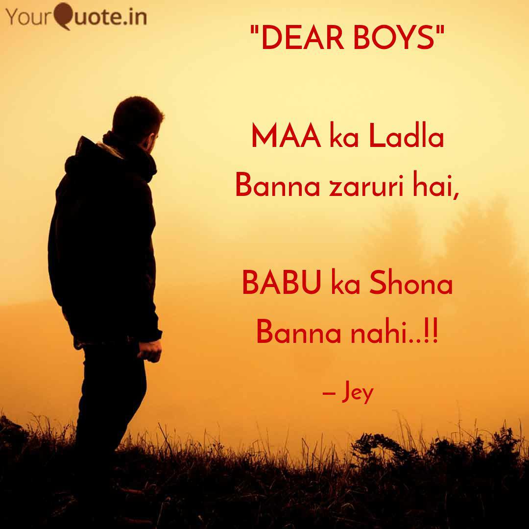 Dear Boys Maa Ka Ladla Quotes Writings By J Ey D I Yourquote