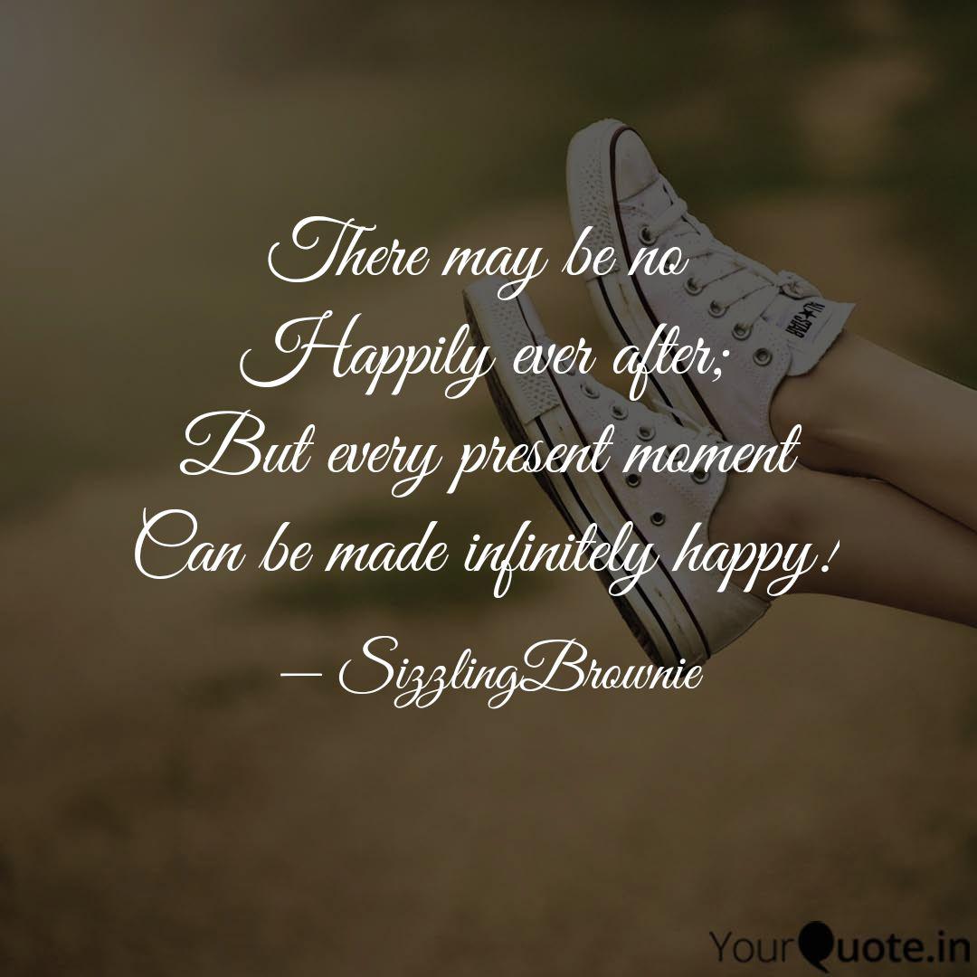 There May Be No Happily Quotes Writings By Raj Rajmeera