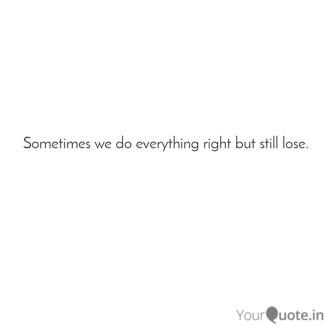 Sometimes We Do Everythin Quotes Writings By Srinivas Gadade Yourquote