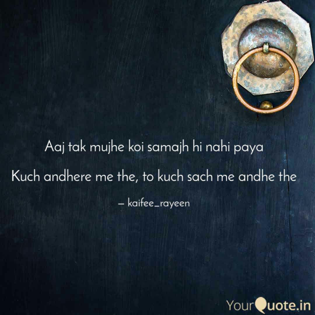 Aaj Tak Mujhe Koi Samajh Quotes Writings By Kaifee Rayeen Yourquote Latest love poetry and romantic whatsapp status. aaj tak mujhe koi samajh quotes