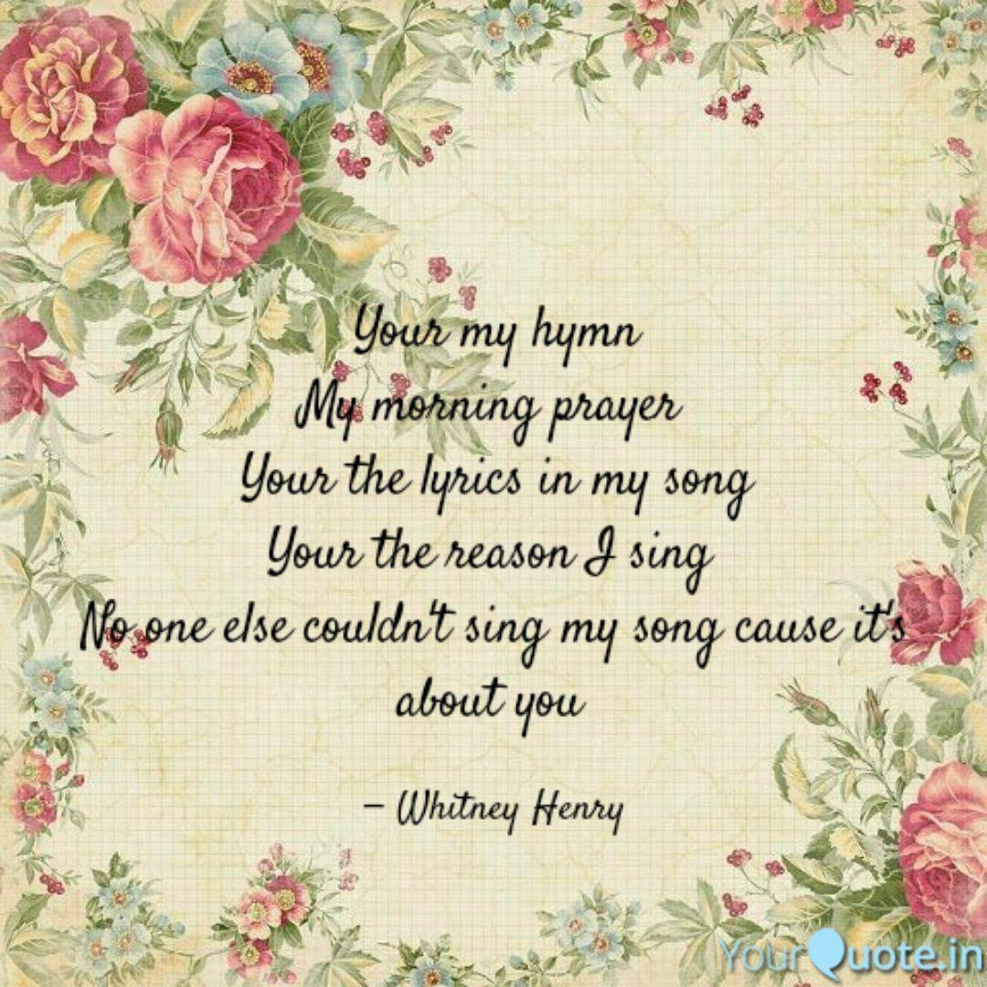 Your My Hymn My Morning P Quotes Writings By Whitney Henry Yourquote Let you know just how i feel. your my hymn my morning p quotes