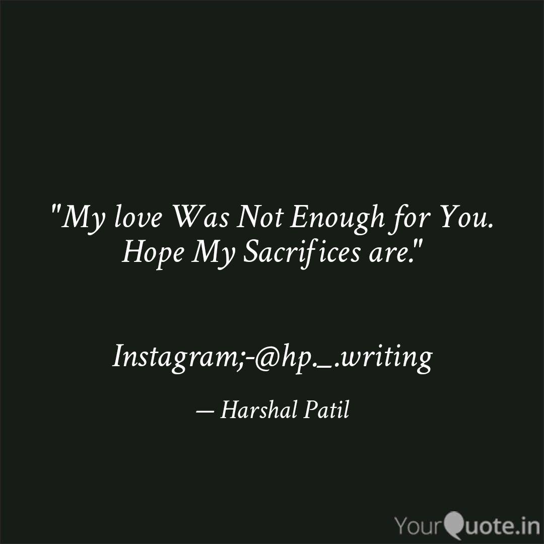 My Love Was Not Enough F Quotes Writings By Harshal Patil