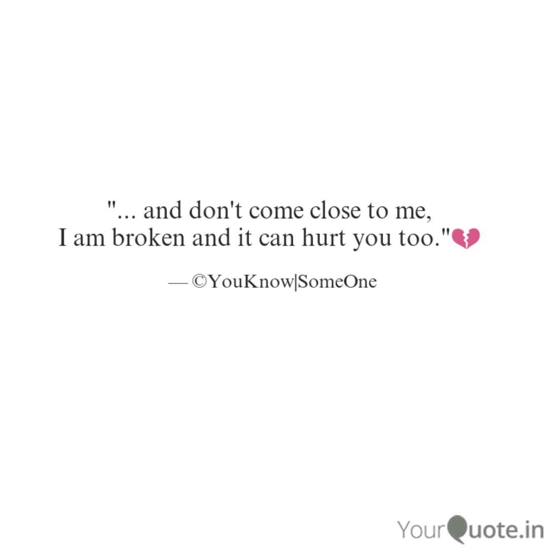 And Don T Come Close Quotes Writings By Youknow Someone Yourquote