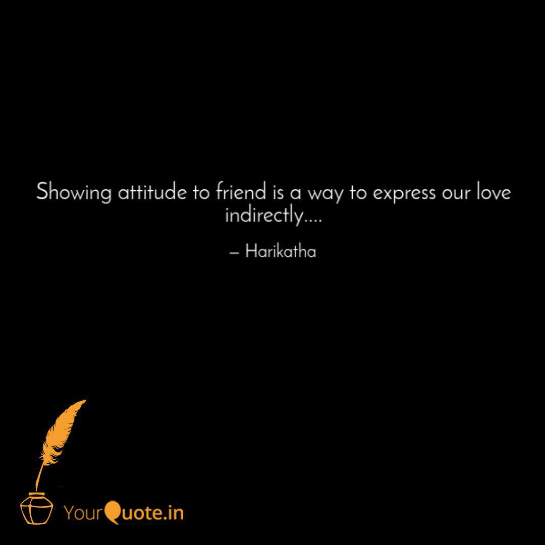 Showing Attitude To Frien Quotes Writings By Haritha