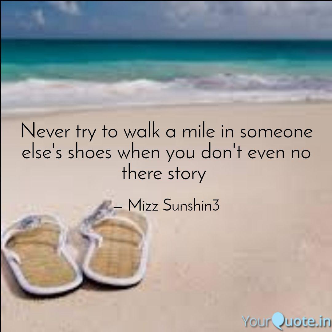 Never Try To Walk A Mile Quotes Writings By Mizz Sunshin3 Yourquote