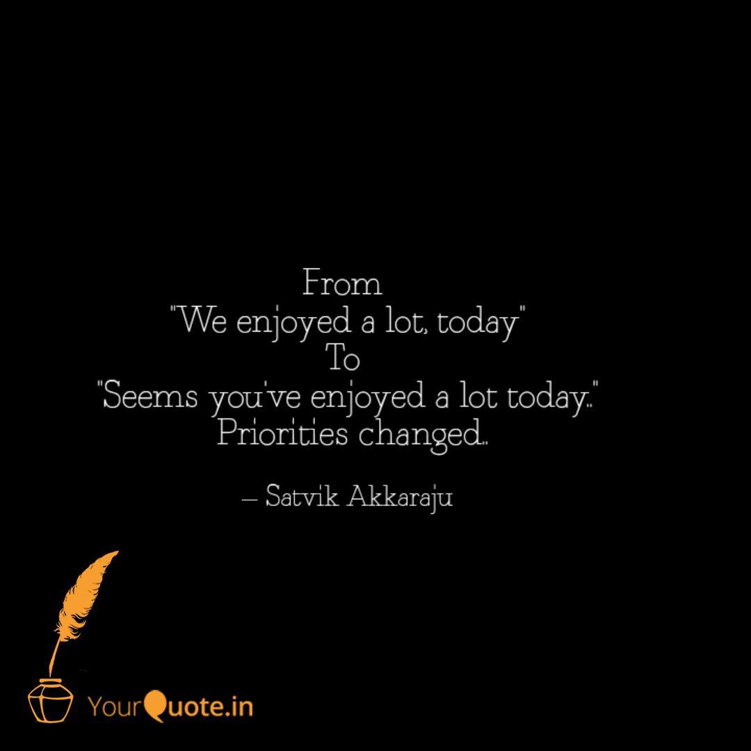 From "We enjoyed a lot, Quotes & Writings by Satvik Akkaraju