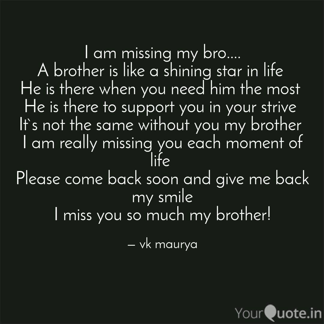 I Am Missing My Bro A Quotes Writings By Vk Maurya Yourquote