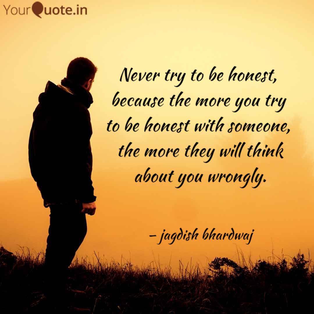 Never Try To Be Honest Quotes Writings By Jagđįsh Bharđwaj Yourquote