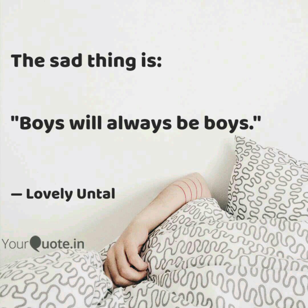 The Sad Thing Is Boys Quotes Writings By Lovely Untal Yourquote