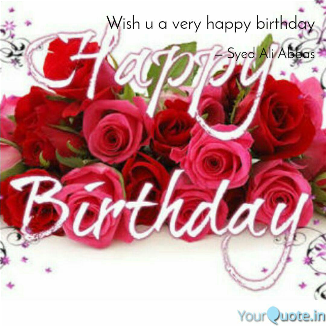 Wish U A Very Happy Birth Quotes Writings By Syed Ali Abbas Yourquote Ali abbas jds leader, holenaraipur. wish u a very happy birth quotes