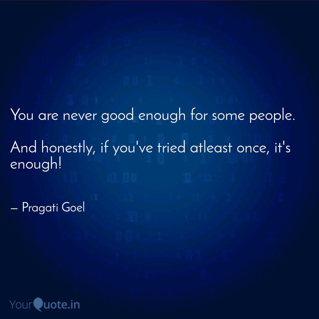 You Are Never Good Enough Quotes Writings By Pragati Goel Yourquote