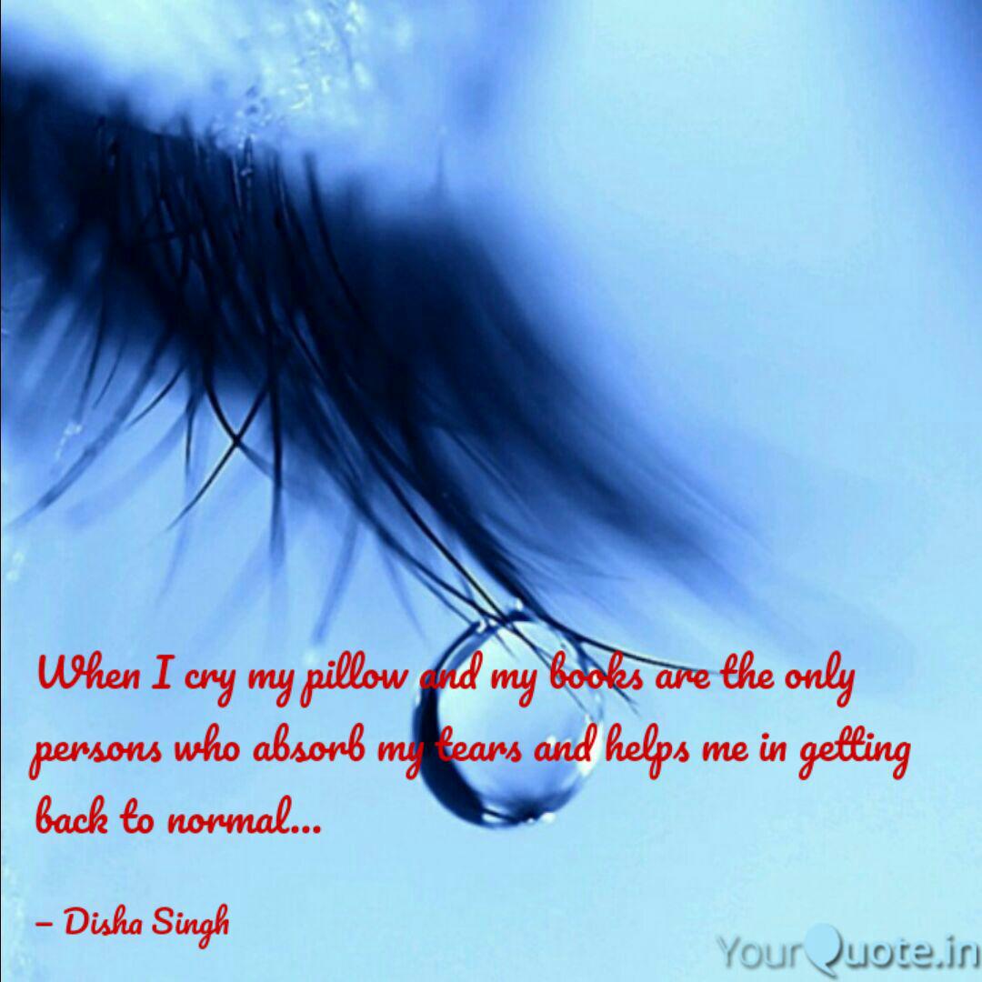 When I Cry My Pillow And Quotes Writings By Disha Singh