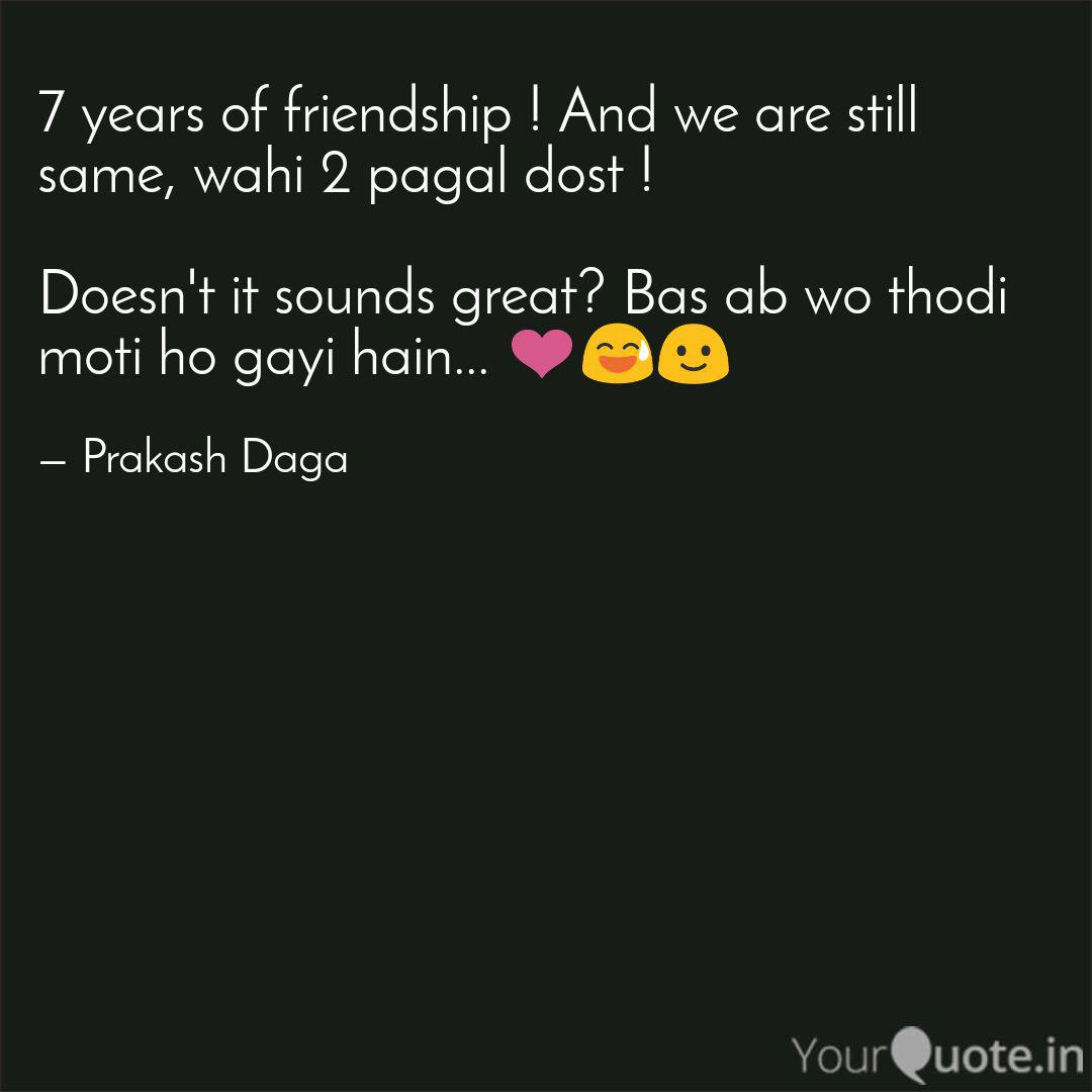 7 Years Of Friendship A Quotes Writings By Prakash Daga Yourquote The turning of days and seasons and years. quotes writings by prakash daga