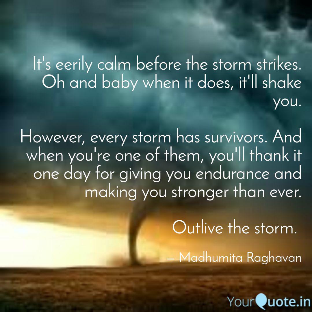 It S Eerily Calm Before T Quotes Writings By Madhumita Raghavan Yourquote