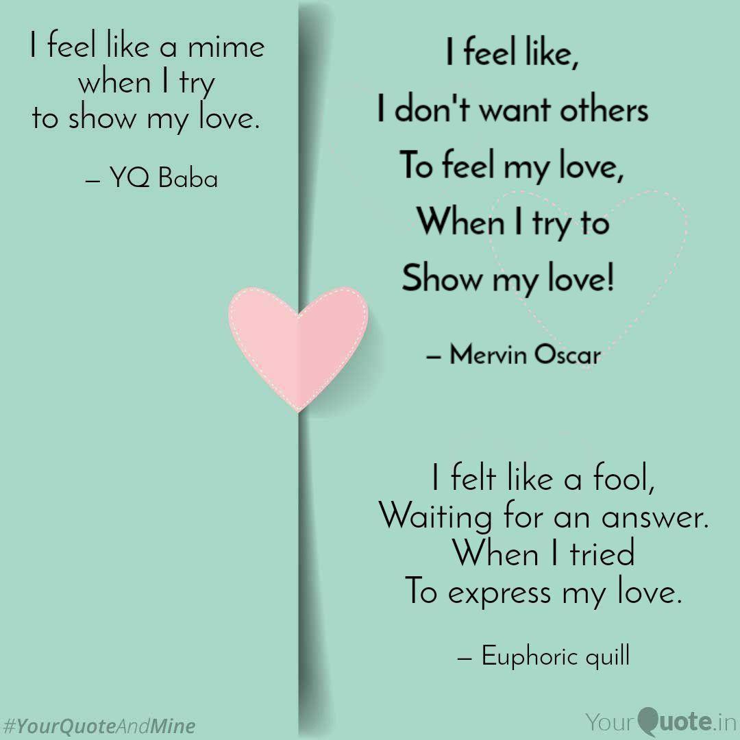 I Feel Like I Don T Want Quotes Writings By Mervin Oscar