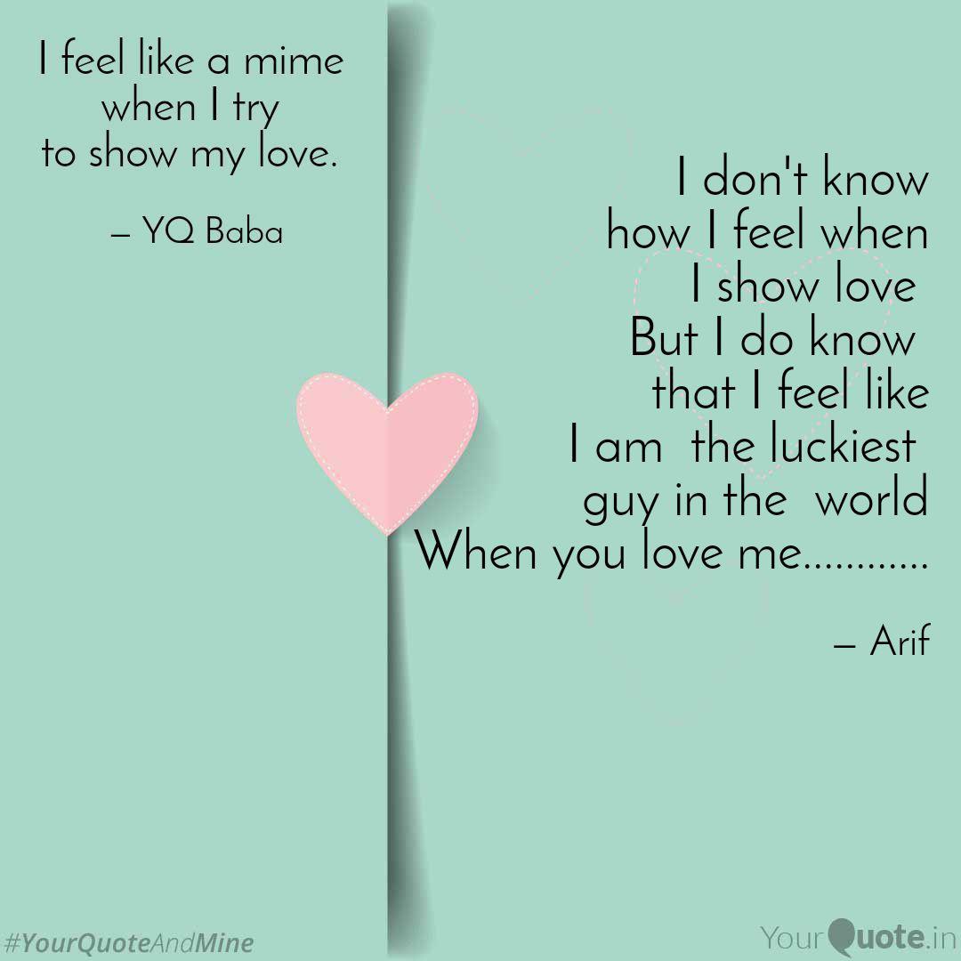 I Don T Know How I Feel Quotes Writings By Arif Anwar