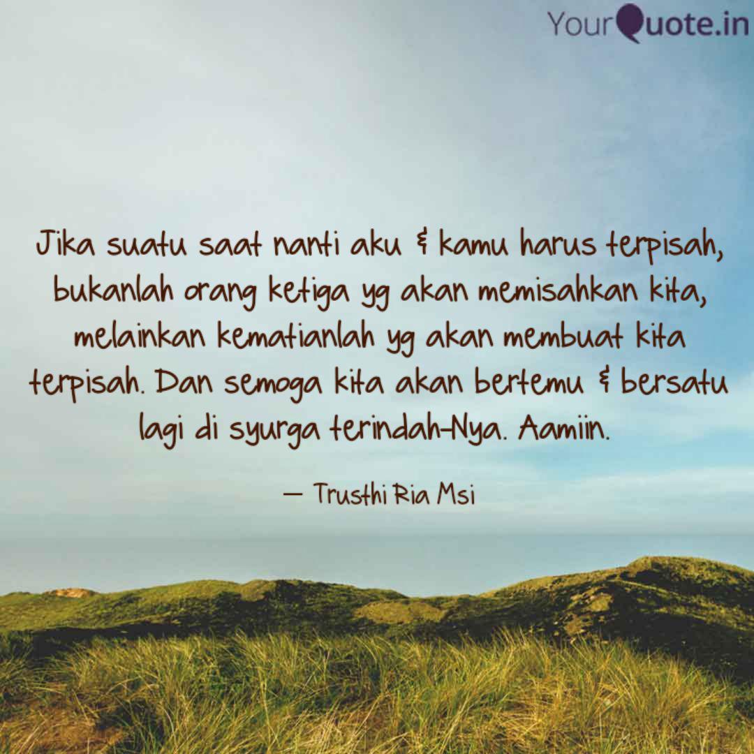 Jika Suatu Saat Nanti Aku Quotes Writings By Trusthi Ria Msi Yourquote