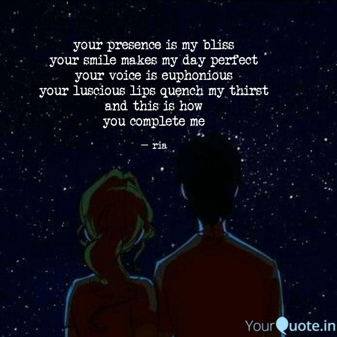Your Presence Is My Bliss... | Quotes & Writings By Ria Gupta | Yourquote