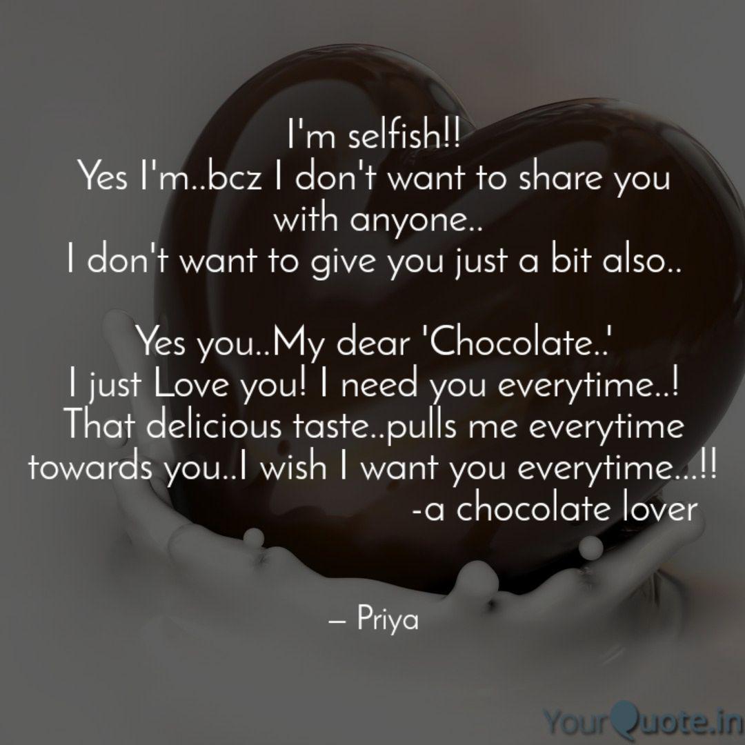 I M Selfish Yes I M Bc Quotes Writings By Priyanka Undru Yourquote