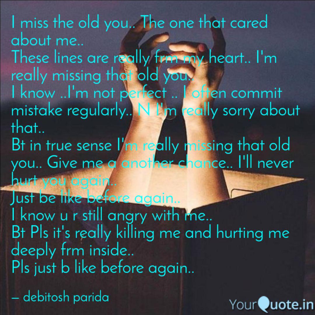 I Miss The Old You The Quotes Writings By Debitosh Parida Yourquote