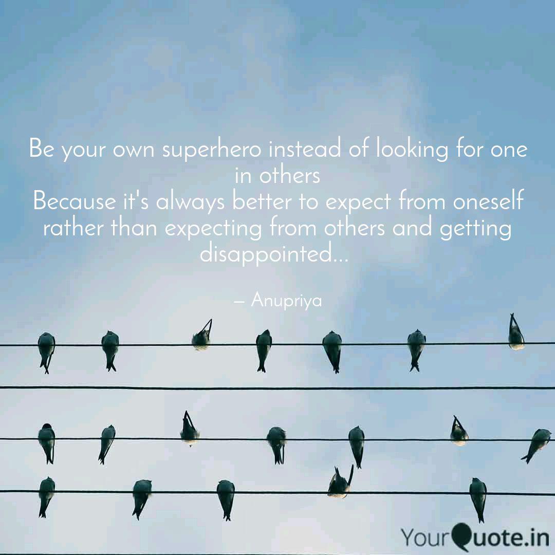 Be Your Own Superhero Ins Quotes Writings By Anupriya Choudhary Yourquote
