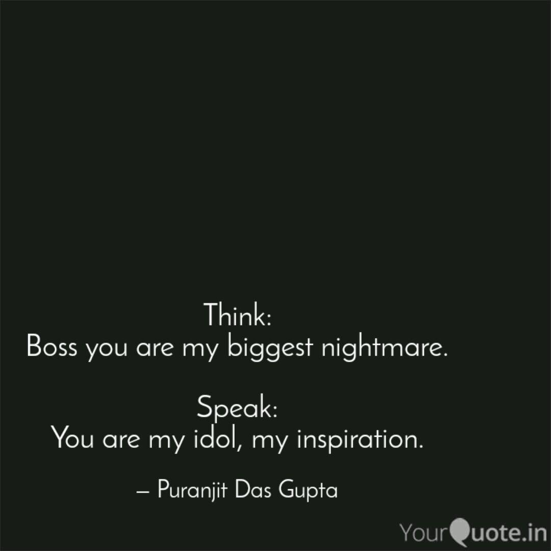 Think: Boss you are my bi Quotes & Writings by Puranjit Das