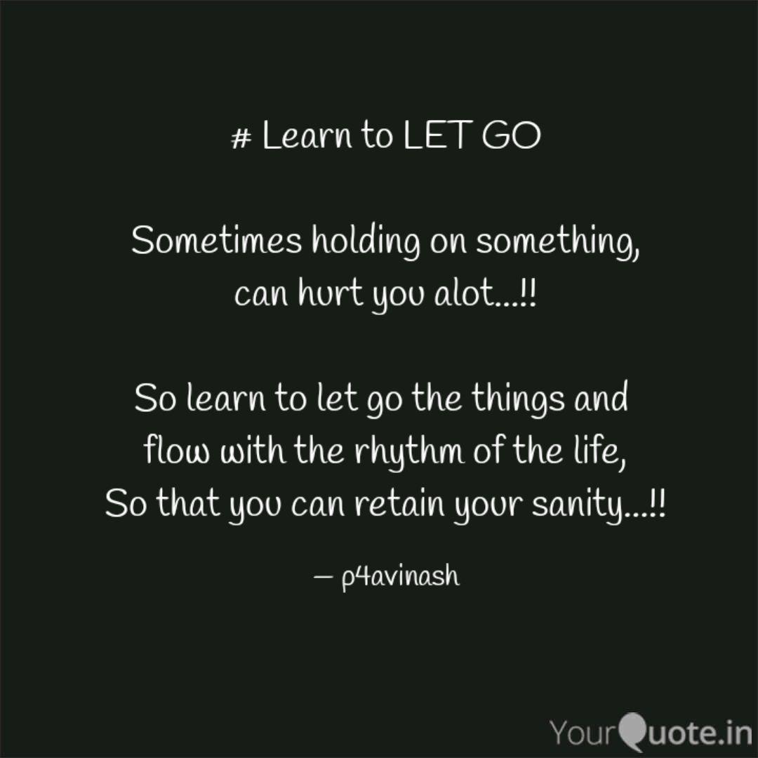Learn To Let Go Someti Quotes Writings By Avinash Kumar Yourquote