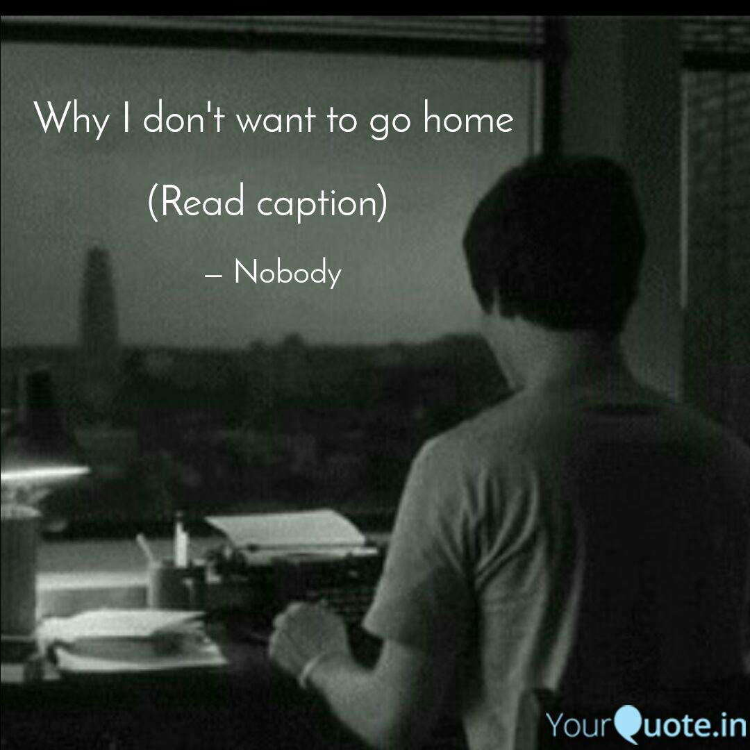 Why I Don T Want To Go Ho Quotes Writings By No One Yourquote
