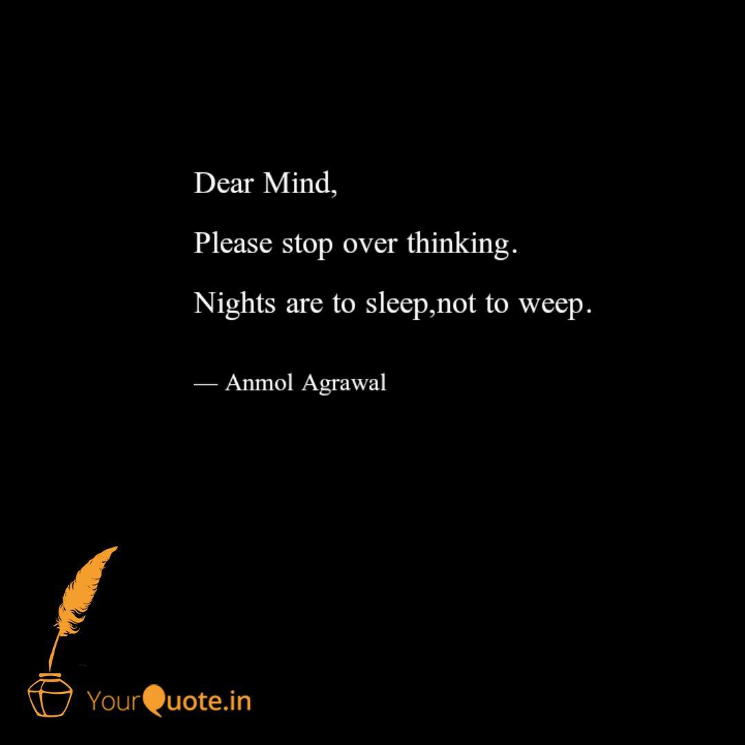 Dear Mind Please Stop Ov Quotes Writings By Agrawal Anmol Yourquote