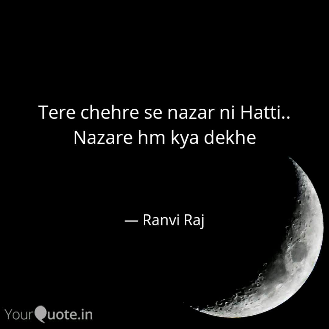 Tere Chehre Se Nazar Ni H Quotes Writings By Ranvi Raj Yourquote Pighale badan teri tapati nigaahon se sholon ki anch ae barfili raahon se lage kadamon se ag lipatati najaare ham kya dekhen. tere chehre se nazar ni h quotes