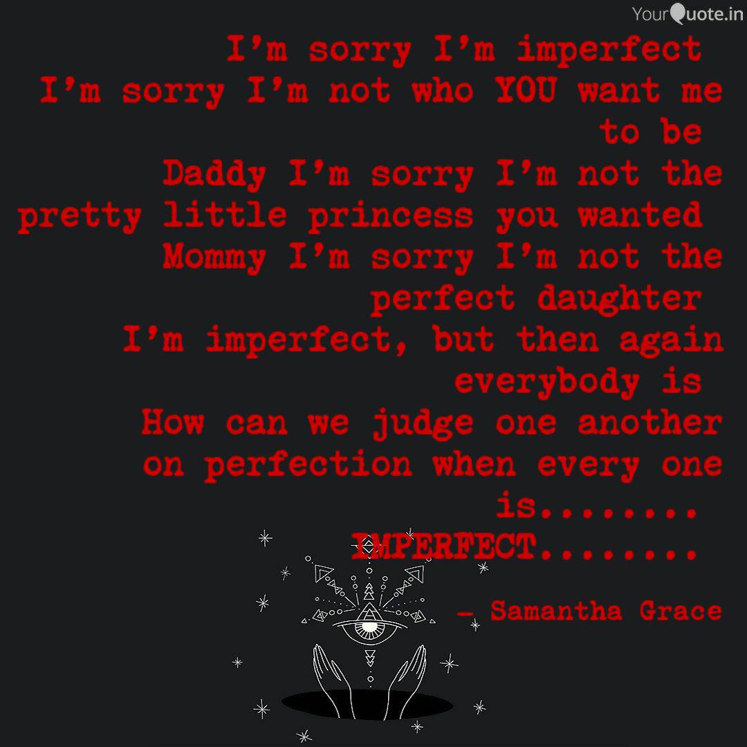 I M Sorry I M Imperfect Quotes Writings By Serinity Hope Vislosky Yourquote