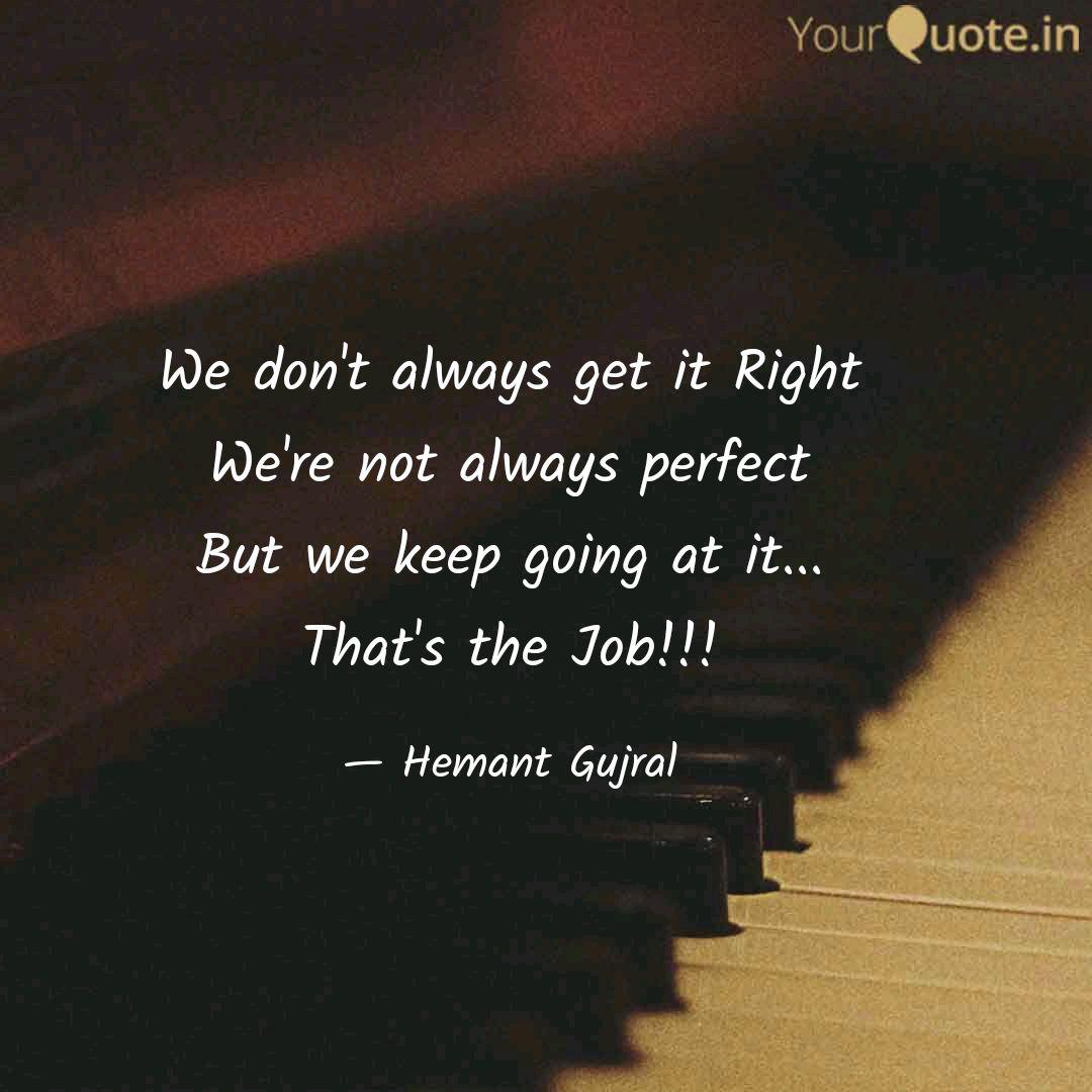 We Don T Always Get It Ri Quotes Writings By Hemant Gujral Yourquote