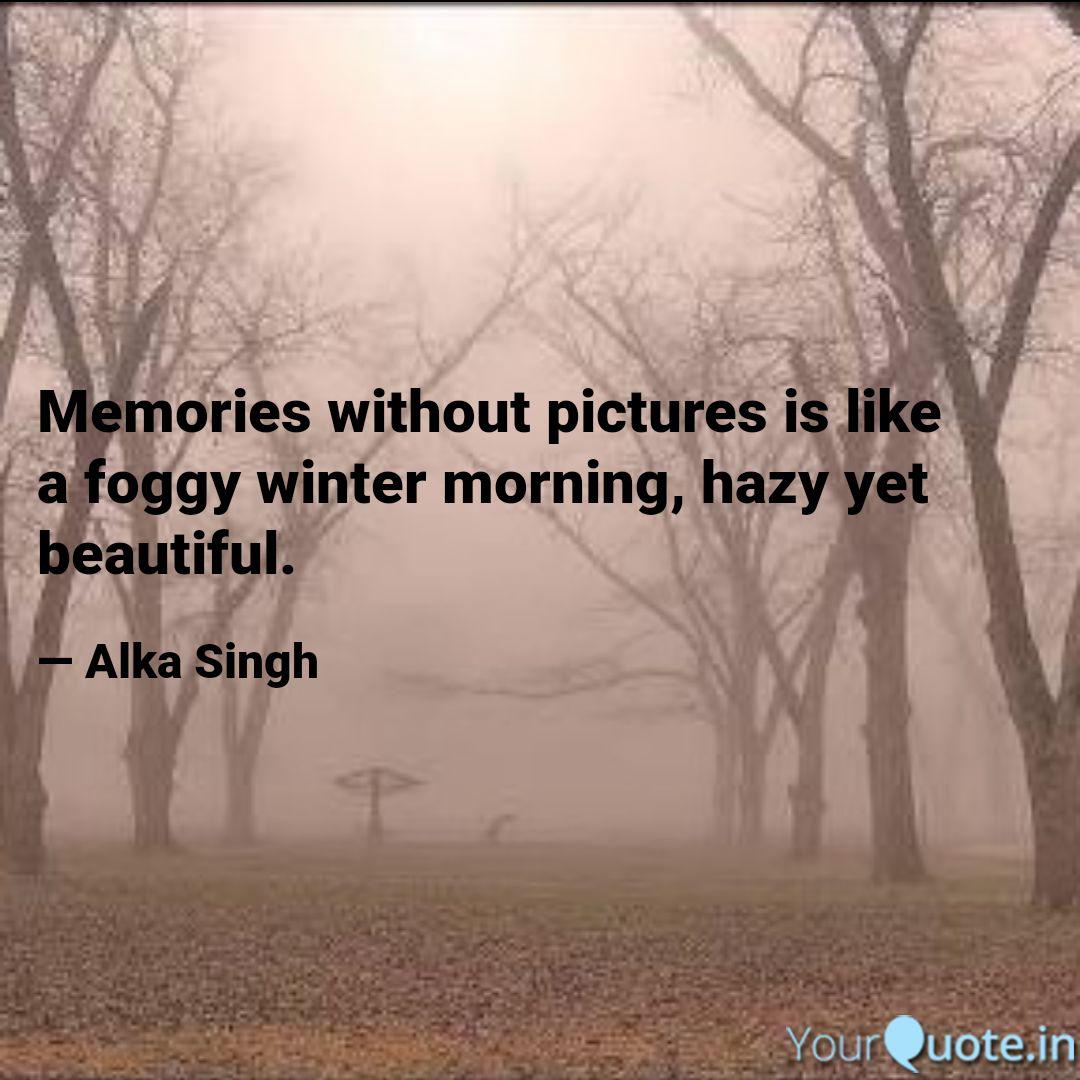 Memories Without Pictures Quotes Writings By Alka Singh Yourquote Memories Without Pictures Quotes Writings By Alka Singh Yourquote