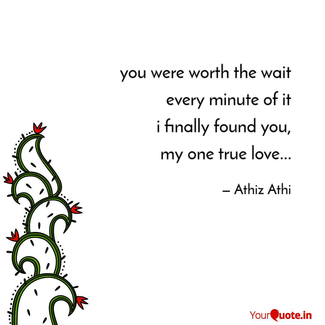 You Were Worth The Wait Quotes Writings By Athiz Athi Yourquote