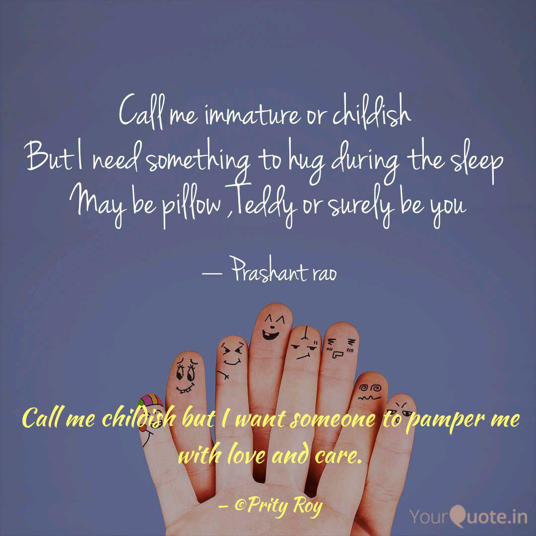 Call Me Childish But I Wa Quotes Writings By Prity Roy