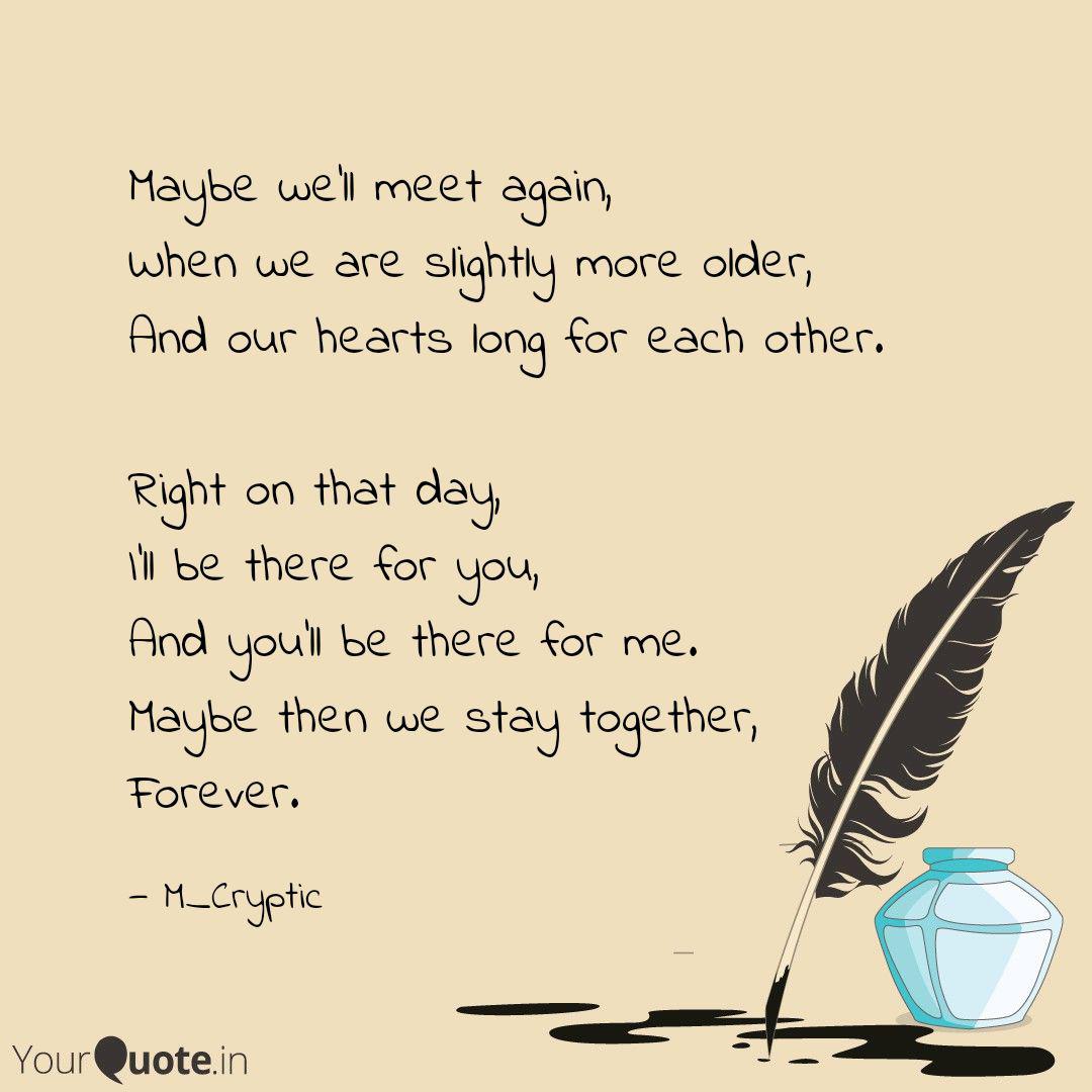 Maybe We Ll Meet Again W Quotes Writings By Muneeb Siddiqui Yourquote