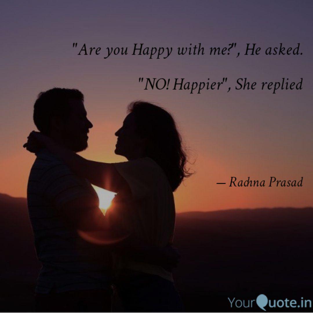 Are You Happy With Me Quotes Writings By Rachna Prasad Yourquote