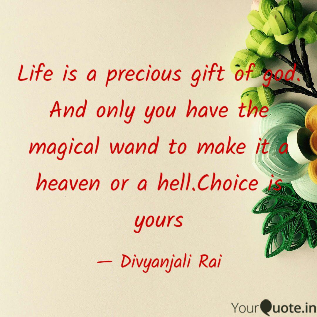 Life Is A Precious Gift O Quotes Writings By Divyanjali Rai Yourquote