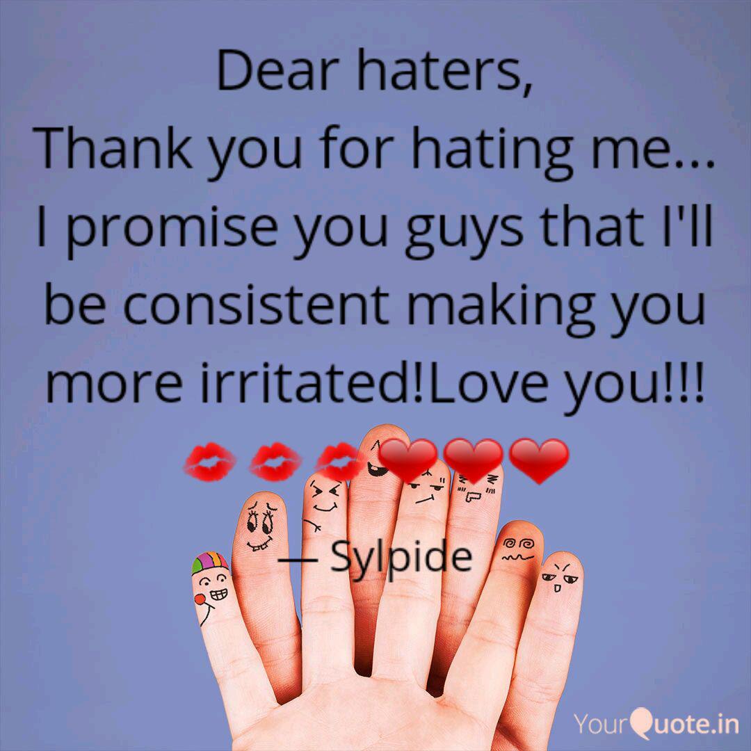 Dear Haters Thank You Fo Quotes Writings By Kris Magalong Yourquote Dear Haters Thank You Fo Quotes Writings By Kris Magalong Yourquote