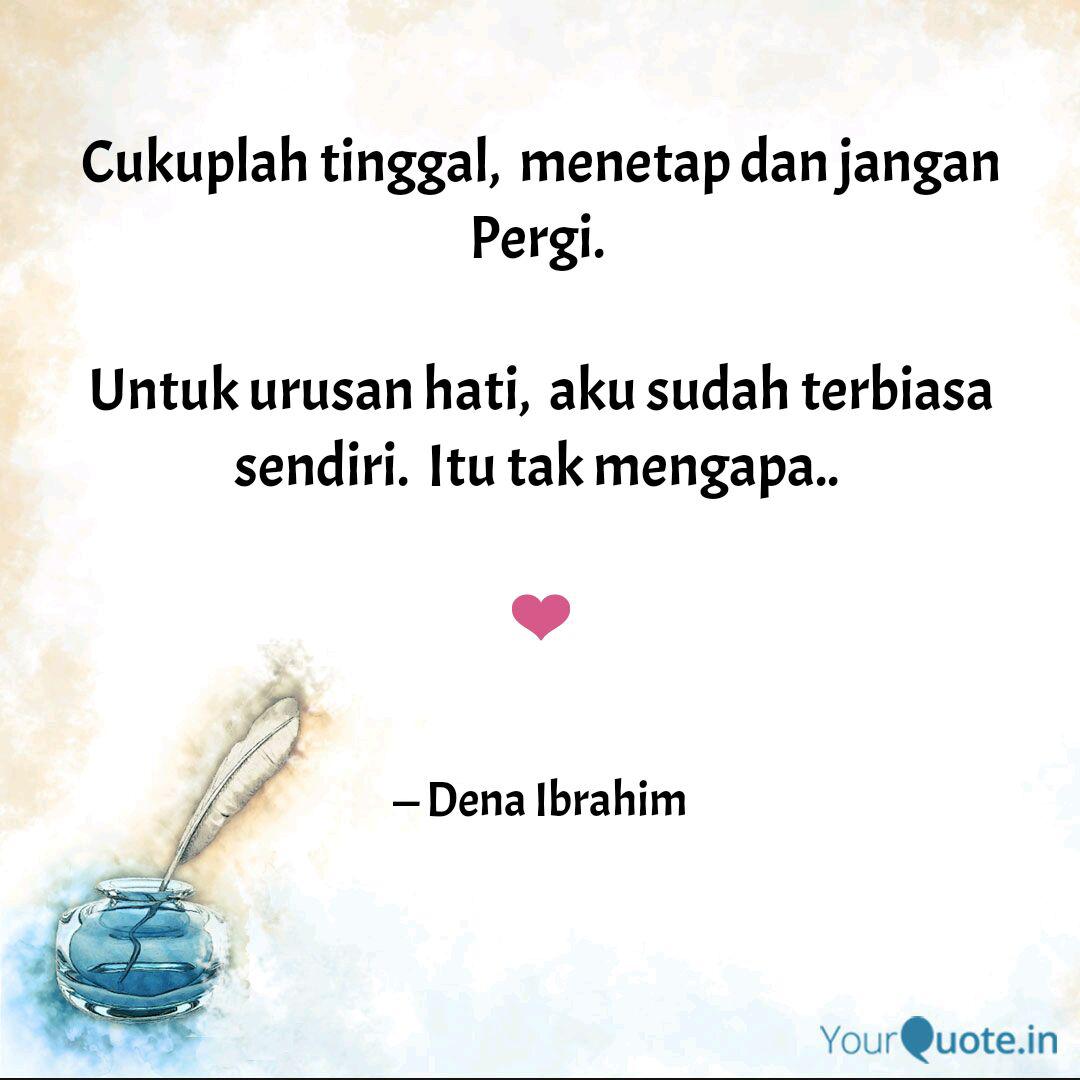 Cukuplah Tinggal Meneta Quotes Writings By Dena Ibrahim Yourquote